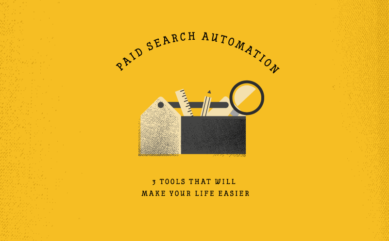 Blog-Image-Paid Search Automation: 3 Tools That Will Make Your Life Easier