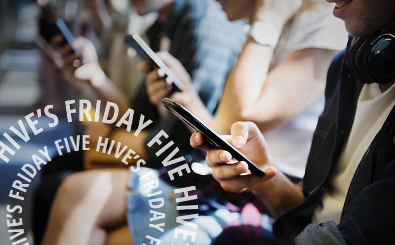 Blog-Image-The Hive’s Friday Five Issue 47