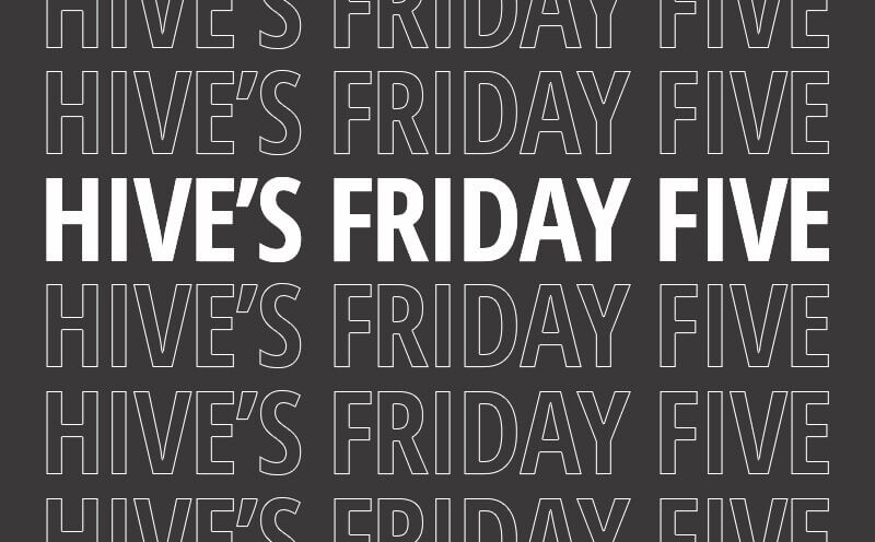 Blog-Image-The Hive’s Friday Five Issue 17